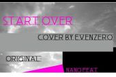 《START OVER (feat. MY FIRST STORY)》(ナノ演唱)的文本歌词及LRC歌词