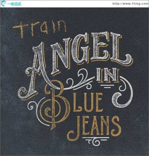 《Angel In Blue Jeans》LRC歌词 《Angel In Blue Jeans》(Train)歌词555uuu下载
